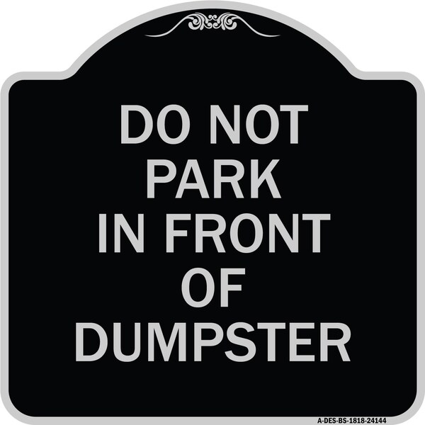 Signmission Do Not Park in Front of Dumpster Heavy-Gauge Aluminum Architectural Sign, 18" x 18", BS-1818-24144 A-DES-BS-1818-24144 - main
